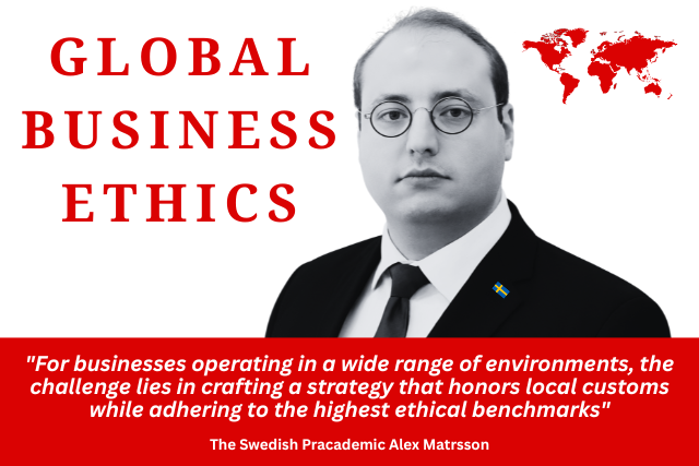 Swedish Pracademic Alex Matrsson Highlights the Critical Role of Business Ethics in Global Strategy